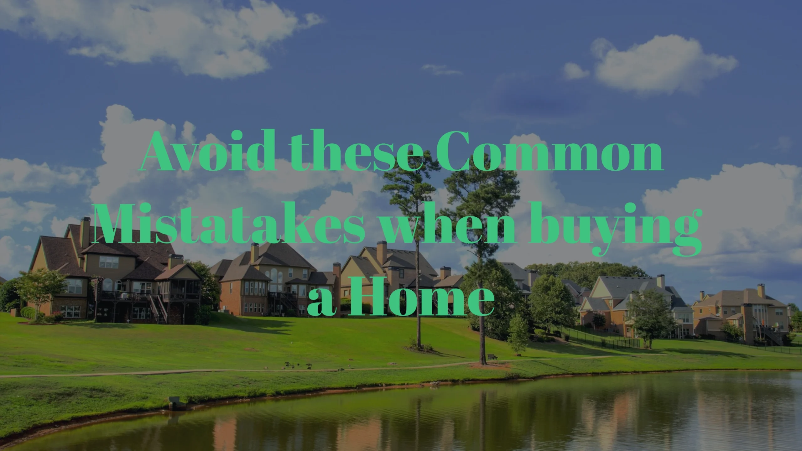 6 Common homebuying mistakes to avoid at all costs 6 Common homebuying mistakes to avoid at all costs